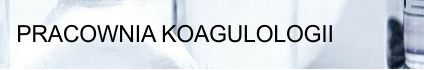 PRACOWNIE KOAGULOLOGII N